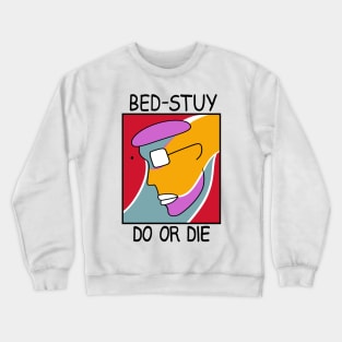 Bed Stuy Do Or Die Crewneck Sweatshirt